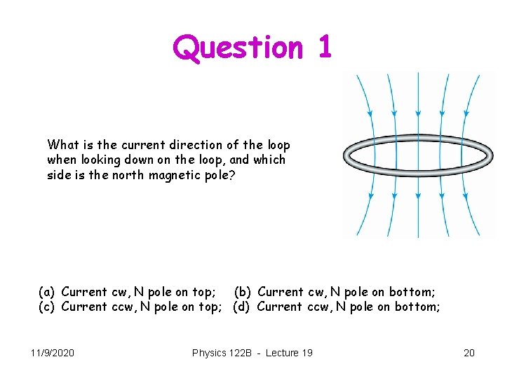 Question 1 What is the current direction of the loop when looking down on