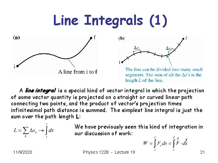 Line Integrals (1) A line integral is a special kind of vector integral in