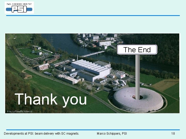 The End Developments at PSI: beam delivery with SC magnets. Marco Schippers, PSI 18