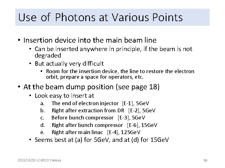 Use of Photons at Various Points • Insertion device into the main beam line