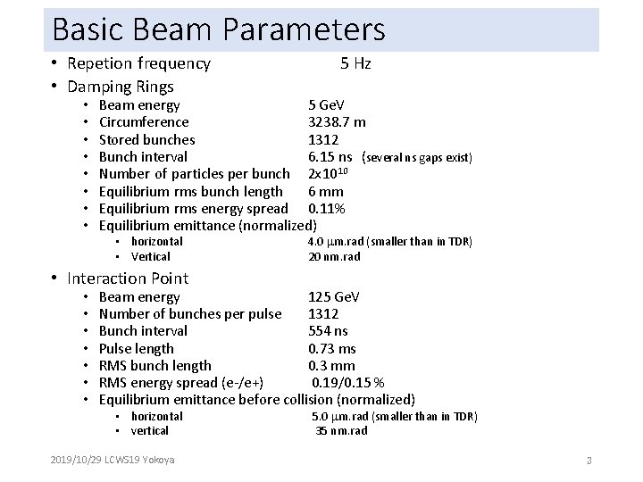 Basic Beam Parameters • Repetion frequency • Damping Rings • • 5 Hz Beam