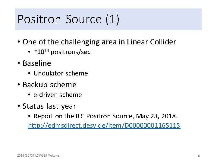 Positron Source (1) • One of the challenging area in Linear Collider • ~1014