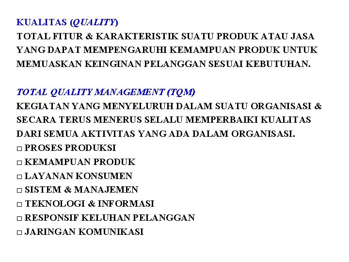 KUALITAS (QUALITY) TOTAL FITUR & KARAKTERISTIK SUATU PRODUK ATAU JASA YANG DAPAT MEMPENGARUHI KEMAMPUAN KUALITAS (QUALITY) TOTAL FITUR & KARAKTERISTIK SUATU PRODUK ATAU JASA YANG DAPAT MEMPENGARUHI KEMAMPUAN