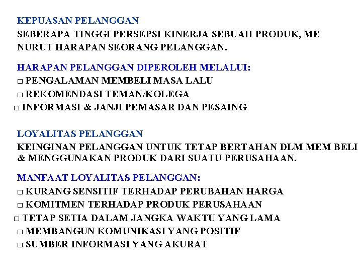 KEPUASAN PELANGGAN SEBERAPA TINGGI PERSEPSI KINERJA SEBUAH PRODUK, ME NURUT HARAPAN SEORANG PELANGGAN. HARAPAN