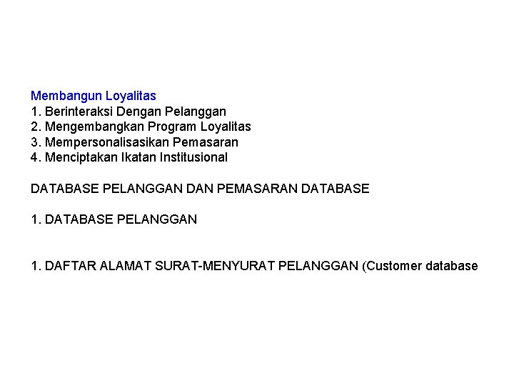 Membangun Loyalitas 1. Berinteraksi Dengan Pelanggan 2. Mengembangkan Program Loyalitas 3. Mempersonalisasikan Pemasaran 4.