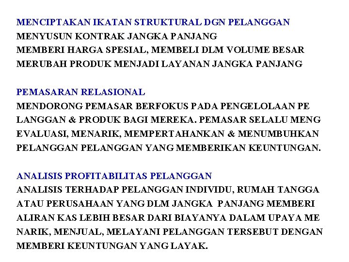 MENCIPTAKAN IKATAN STRUKTURAL DGN PELANGGAN MENYUSUN KONTRAK JANGKA PANJANG MEMBERI HARGA SPESIAL, MEMBELI DLM