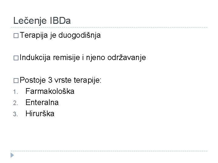 Lečenje IBDa � Terapija je duogodišnja � Indukcija remisije i njeno održavanje � Postoje Lečenje IBDa � Terapija je duogodišnja � Indukcija remisije i njeno održavanje � Postoje
