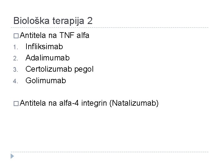 Biološka terapija 2 � Antitela na TNF alfa 1. 2. 3. 4. Infliksimab Adalimumab Biološka terapija 2 � Antitela na TNF alfa 1. 2. 3. 4. Infliksimab Adalimumab
