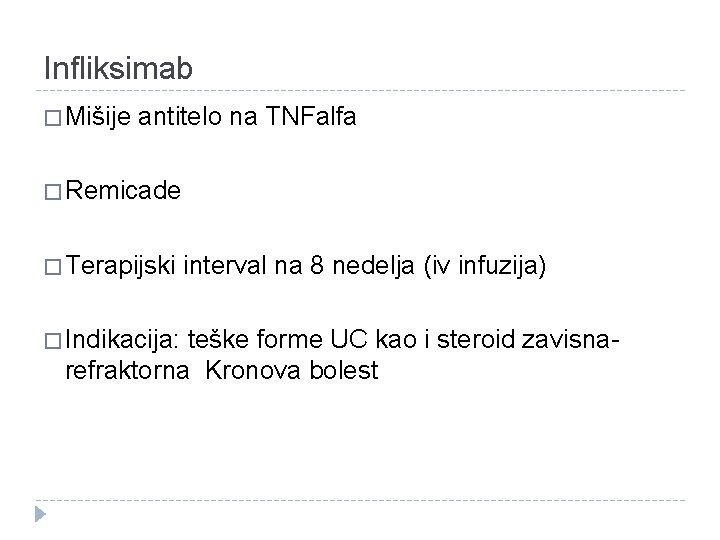 Infliksimab � Mišije antitelo na TNFalfa � Remicade � Terapijski interval na 8 nedelja Infliksimab � Mišije antitelo na TNFalfa � Remicade � Terapijski interval na 8 nedelja