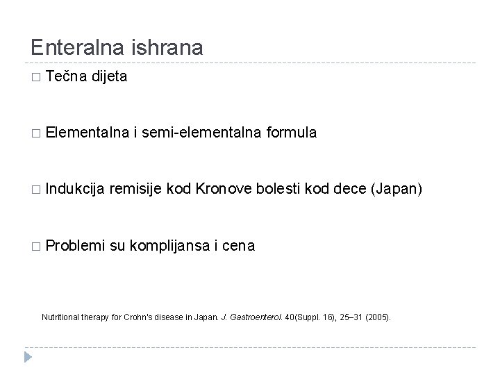 Enteralna ishrana � Tečna dijeta � Elementalna i semi-elementalna formula � Indukcija remisije kod