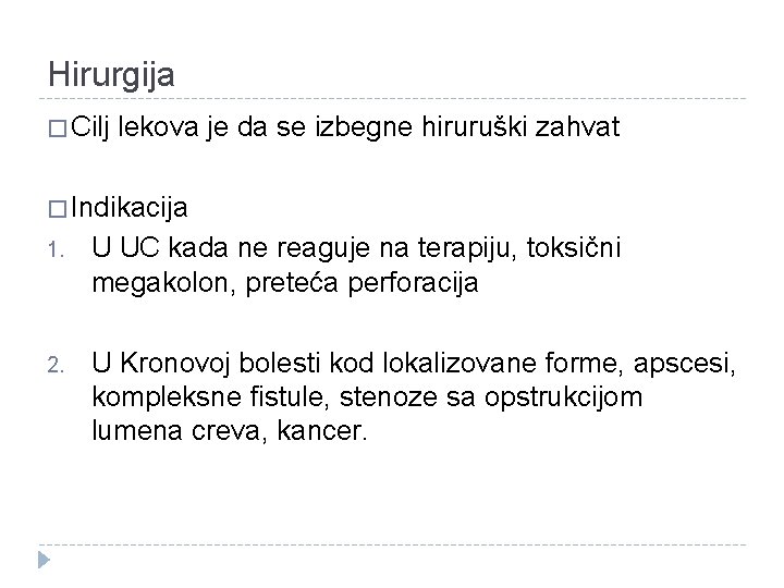 Hirurgija � Cilj lekova je da se izbegne hiruruški zahvat � Indikacija 1. U