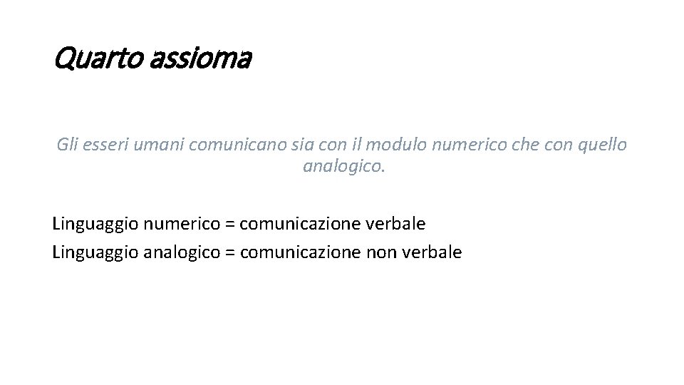 Quarto assioma Gli esseri umani comunicano sia con il modulo numerico che con quello