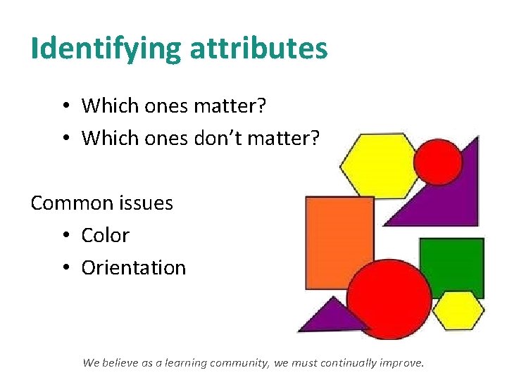 Identifying attributes • Which ones matter? • Which ones don’t matter? Common issues •