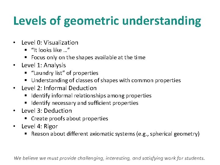 Levels of geometric understanding • Level 0: Visualization § “It looks like …” §