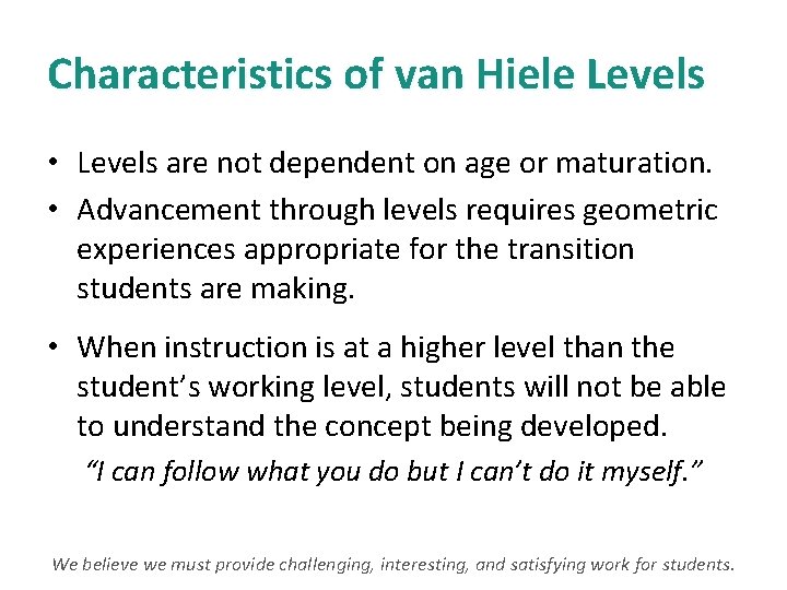 Characteristics of van Hiele Levels • Levels are not dependent on age or maturation.