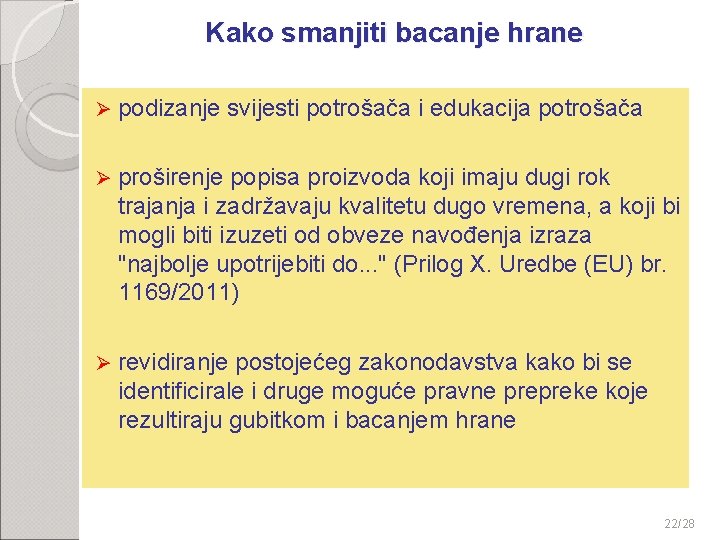 Kako smanjiti bacanje hrane Ø podizanje svijesti potrošača i edukacija potrošača Ø proširenje popisa