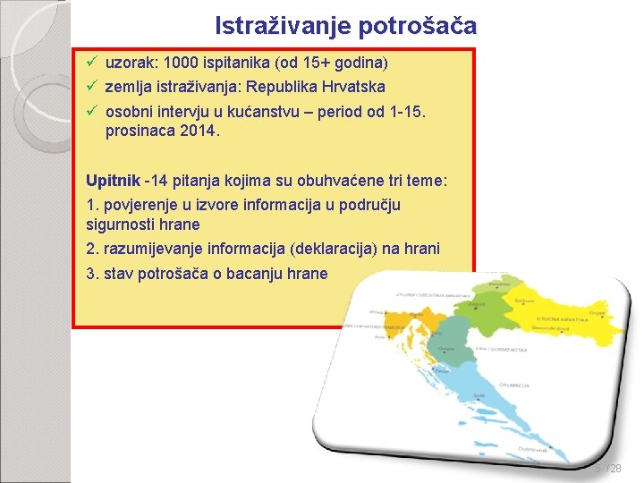 Istraživanje potrošača ü uzorak: 1000 ispitanika (od 15+ godina) ü zemlja istraživanja: Republika Hrvatska