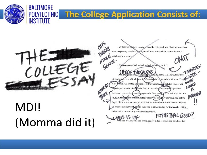 The College Application Consists of: MDI! (Momma did it) 