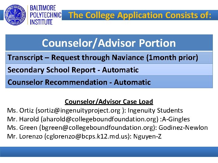 The College Application Consists of: Counselor/Advisor Portion Transcript – Request through Naviance (1 month