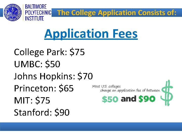 The College Application Consists of: Application Fees College Park: $75 UMBC: $50 Johns Hopkins: