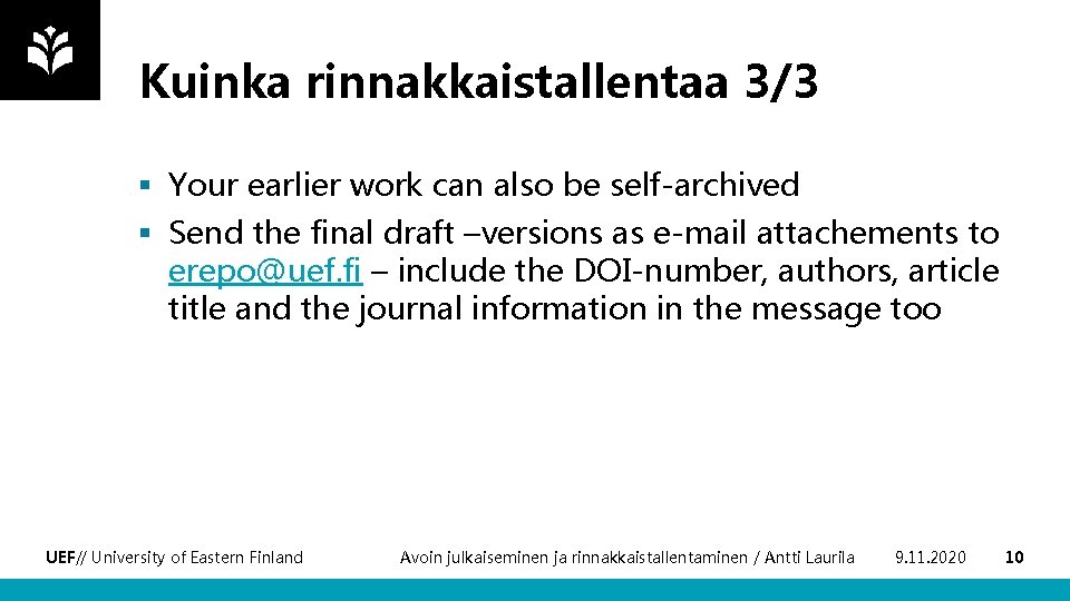 Kuinka rinnakkaistallentaa 3/3 § Your earlier work can also be self-archived § Send the