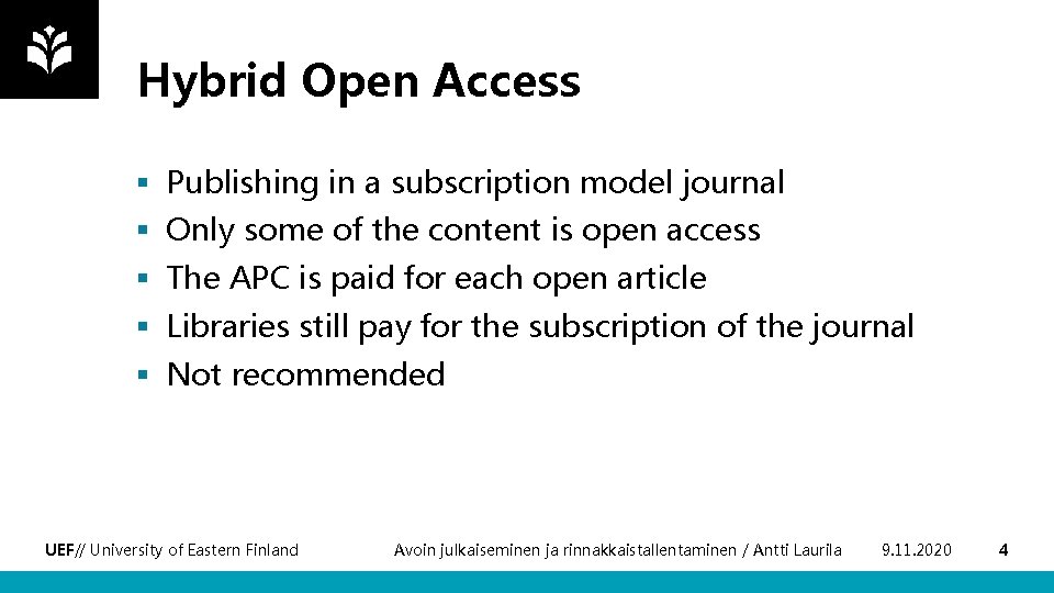 Hybrid Open Access § Publishing in a subscription model journal § Only some of