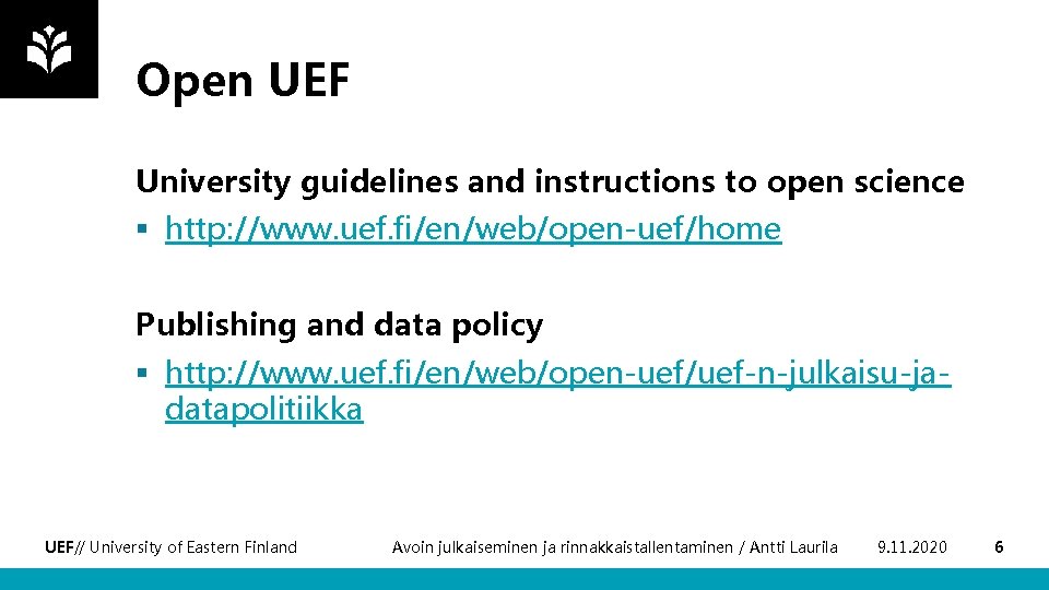 Open UEF University guidelines and instructions to open science § http: //www. uef. fi/en/web/open-uef/home