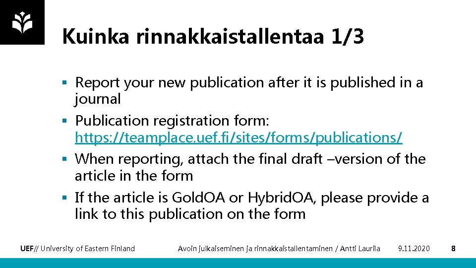 Kuinka rinnakkaistallentaa 1/3 § Report your new publication after it is published in a