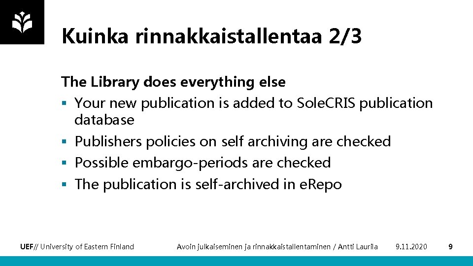 Kuinka rinnakkaistallentaa 2/3 The Library does everything else § Your new publication is added