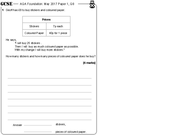 AQA Foundation: May 2017 Paper 1, Q 8 1 Geoff has £ 8 to