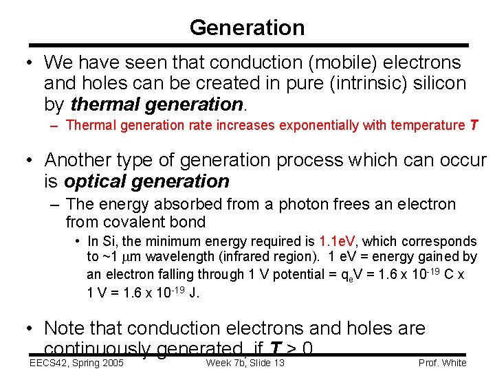 Generation • We have seen that conduction (mobile) electrons and holes can be created