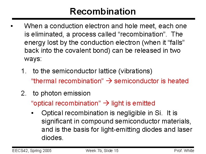 Recombination • When a conduction electron and hole meet, each one is eliminated, a