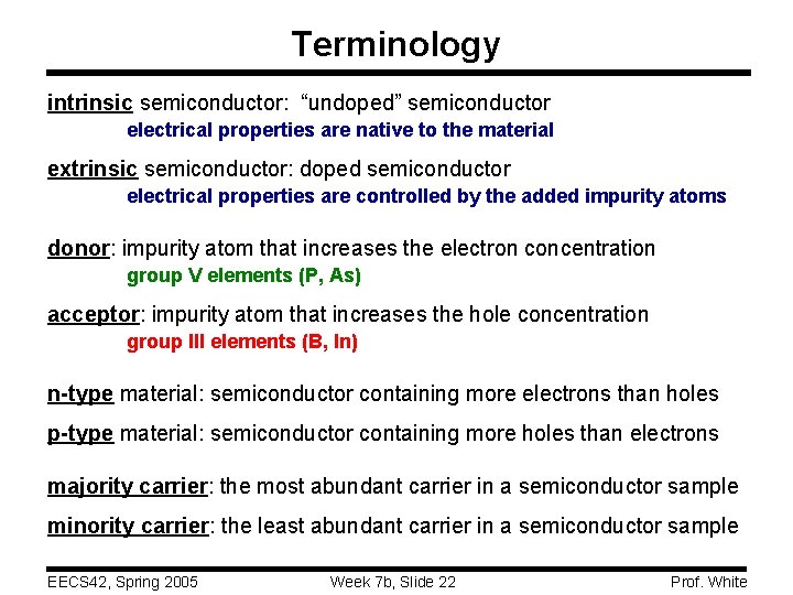 Terminology intrinsic semiconductor: “undoped” semiconductor electrical properties are native to the material extrinsic semiconductor: