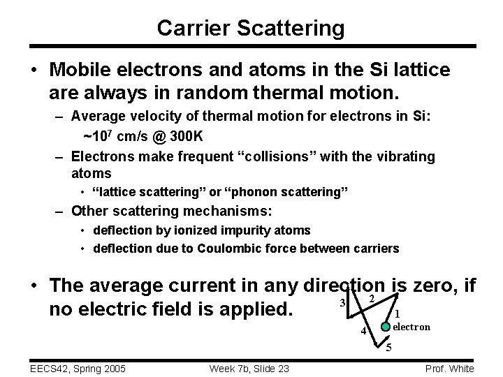 Carrier Scattering • Mobile electrons and atoms in the Si lattice are always in