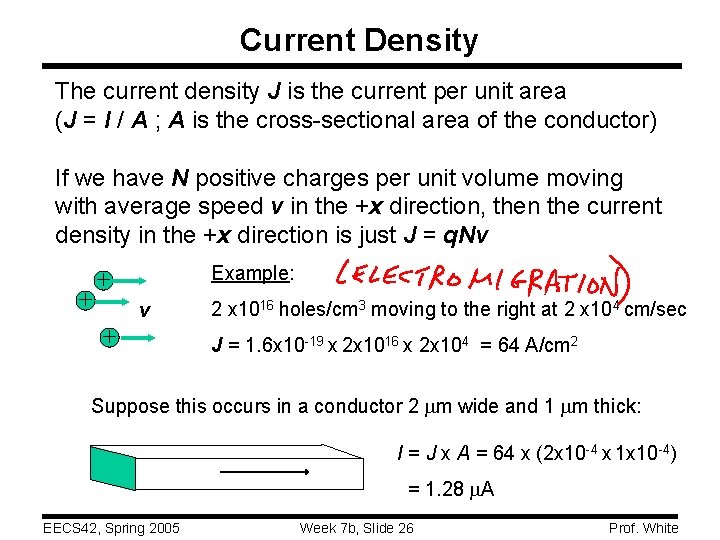Current Density The current density J is the current per unit area (J =