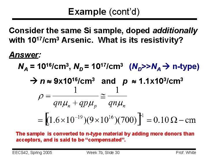 Example (cont’d) Consider the same Si sample, doped additionally with 1017/cm 3 Arsenic. What