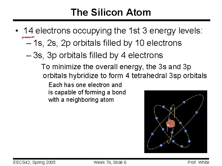 The Silicon Atom • 14 electrons occupying the 1 st 3 energy levels: –
