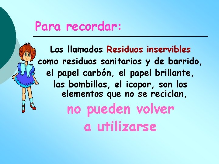 Para recordar: Los llamados Residuos inservibles como residuos sanitarios y de barrido, el papel