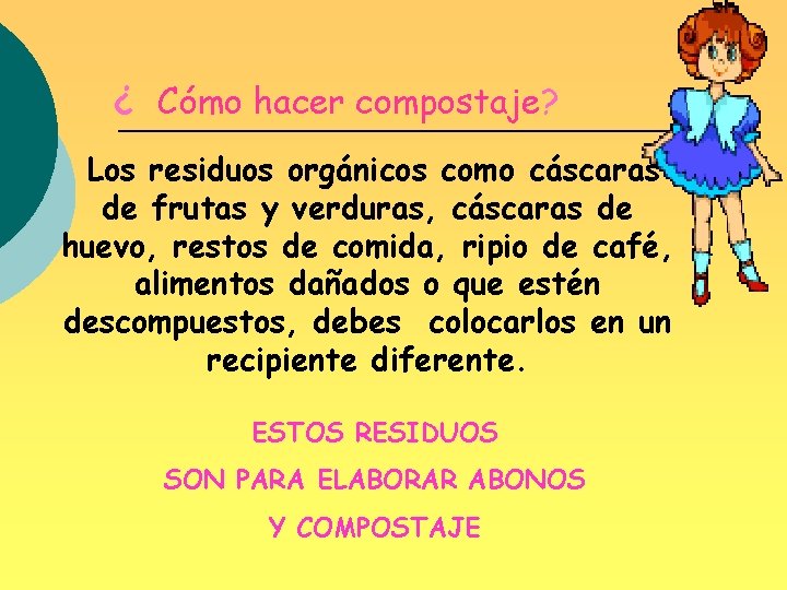 ¿ Cómo hacer compostaje? Los residuos orgánicos como cáscaras de frutas y verduras, cáscaras