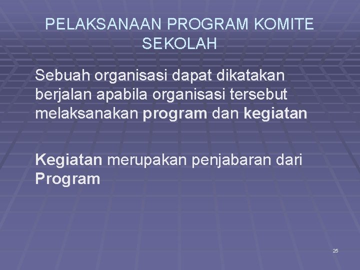 PELAKSANAAN PROGRAM KOMITE SEKOLAH Sebuah organisasi dapat dikatakan berjalan apabila organisasi tersebut melaksanakan program