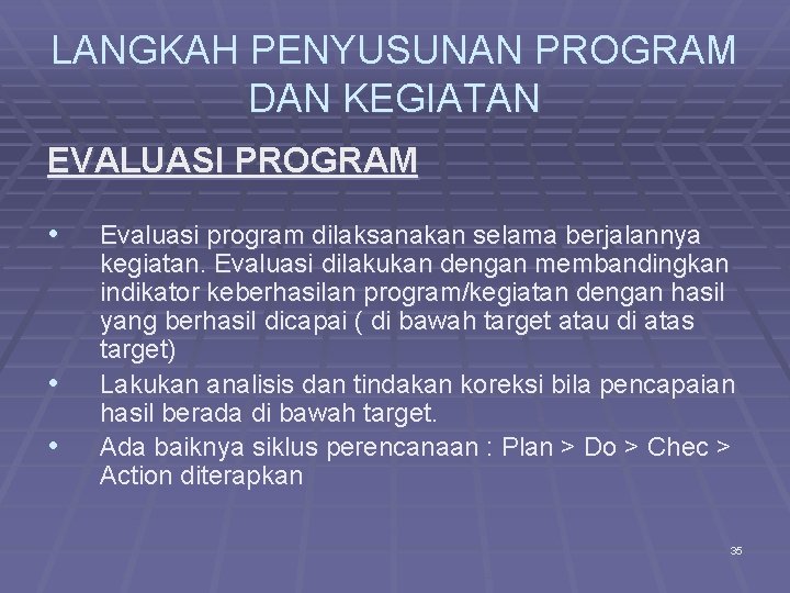 LANGKAH PENYUSUNAN PROGRAM DAN KEGIATAN EVALUASI PROGRAM • • • Evaluasi program dilaksanakan selama