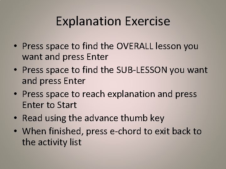 Explanation Exercise • Press space to find the OVERALL lesson you want and press