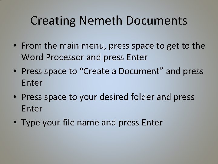 Creating Nemeth Documents • From the main menu, press space to get to the