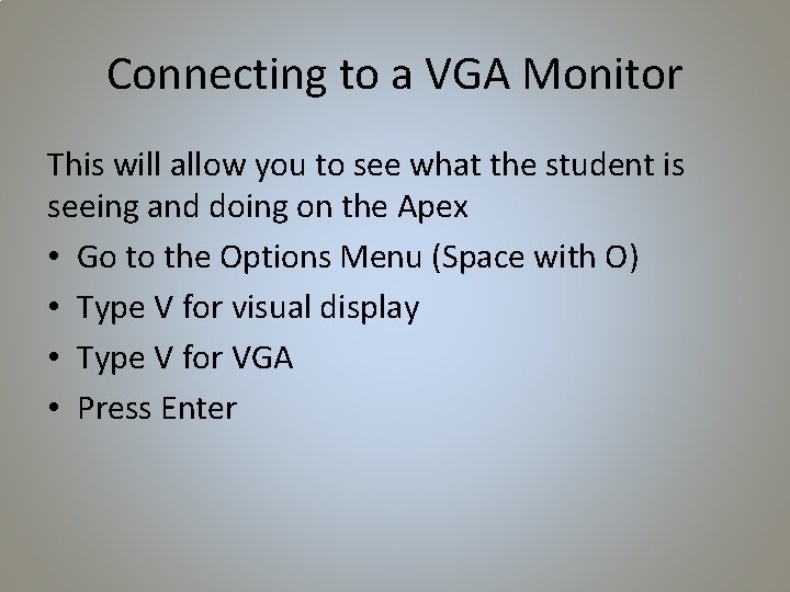 Connecting to a VGA Monitor This will allow you to see what the student