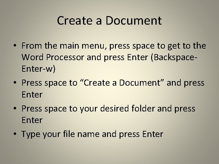 Create a Document • From the main menu, press space to get to the