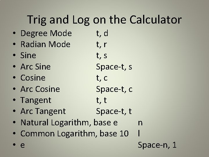 Trig and Log on the Calculator • • • Degree Mode t, d Radian