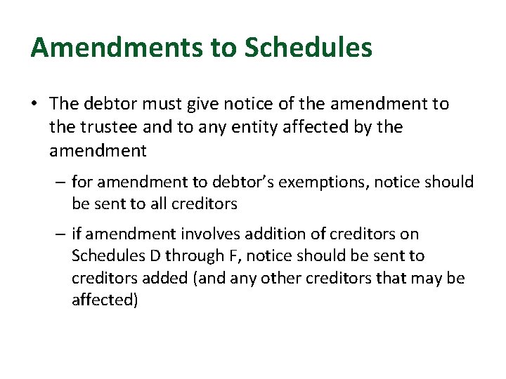 Amendments to Schedules • The debtor must give notice of the amendment to the