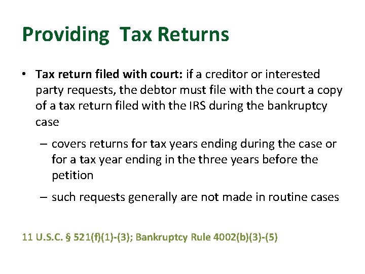 Providing Tax Returns • Tax return filed with court: if a creditor or interested