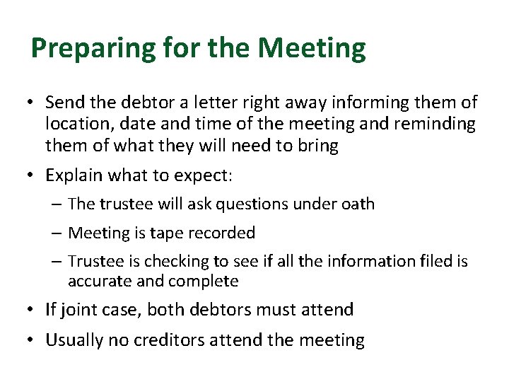 Preparing for the Meeting • Send the debtor a letter right away informing them