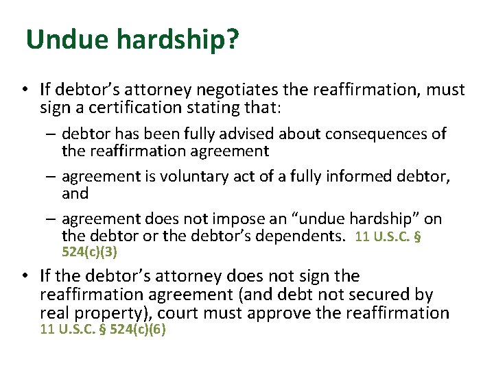 Undue hardship? • If debtor’s attorney negotiates the reaffirmation, must sign a certification stating